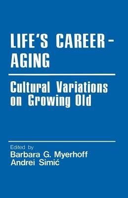 Life's Career-Aging: Cultural Variations on Growing Old - cover