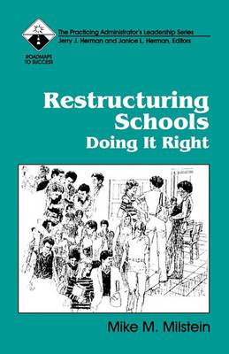 Restructuring Schools: Doing It Right - Mike M. Milstein - cover
