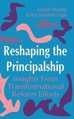 Reshaping the Principalship: Insights From Transformational Reform Efforts