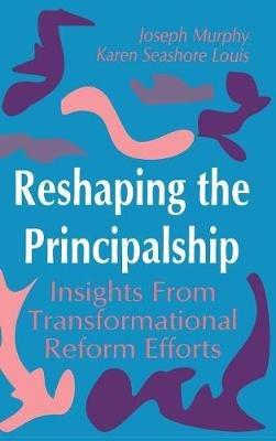 Reshaping the Principalship: Insights From Transformational Reform Efforts - Joseph F. Murphy,Karen Seashore Louis - cover