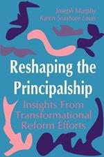 Reshaping the Principalship: Insights From Transformational Reform Efforts
