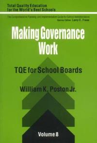 Making Governance Work: TQE for School Boards - William K. Poston - cover