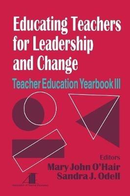 Educating Teachers for Leadership and Change: Teacher Education Yearbook III - cover