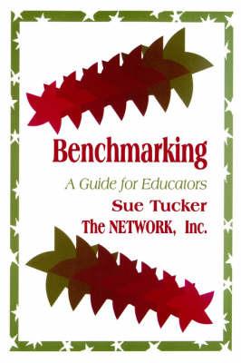 Benchmarking: A Guide for Educators - Susan A. Tucker,The Network, Inc. - cover