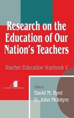 Research on the Education of Our Nation's Teachers: Teacher Education Yearbook V - David M. Byrd,D. John McIntyre - cover