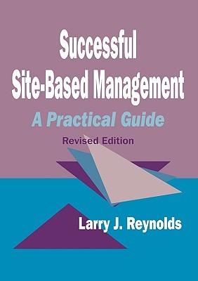 Successful Site-Based Management: A Practical Guide - Larry J. Reynolds - cover