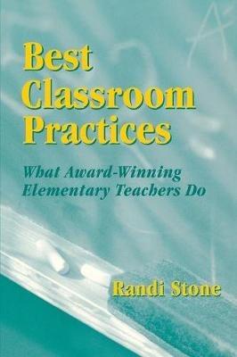 Best Classroom Practices: What Award-Winning Elementary Teachers Do - Randi B. Sofman - cover