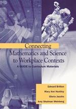 Connecting Mathematics and Science to Workplace Contexts: A Guide to Curriculum Materials
