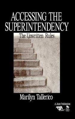 Accessing the Superintendency: The Unwritten Rules - Marilyn Tallerico - cover