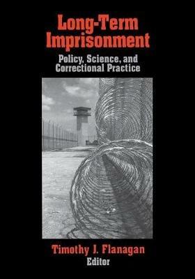 Long-Term Imprisonment: Policy, Science, and Corrrectional Practice - cover