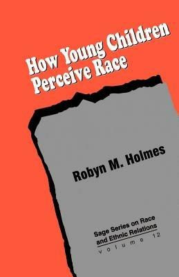 How Young Children Perceive Race - Robyn M. Holmes - cover