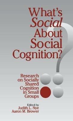 What′s Social about Social Cognition?: Research on Socially Shared Cognition in Small Groups - cover