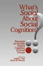 What's Social about Social Cognition?: Research on Socially Shared Cognition in Small Groups