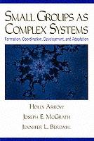 Small Groups as Complex Systems: Formation, Coordination, Development, and Adaptation - Holly Arrow,Joseph Edward McGrath,Jennifer L Berdahl - cover