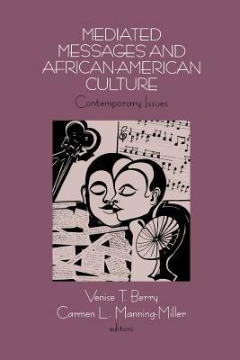 Mediated Messages and African-American Culture: Contemporary Issues - cover