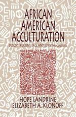 African American Acculturation: Deconstructing Race and Reviving Culture