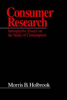 Consumer Research: Introspective Essays on the Study of Consumption - Morris B. Holbrook - cover