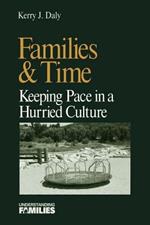 Families & Time: Keeping Pace in a Hurried Culture