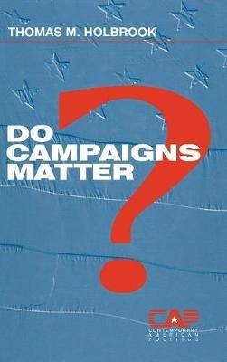 Do Campaigns Matter? - Thomas M. Holbrook - cover