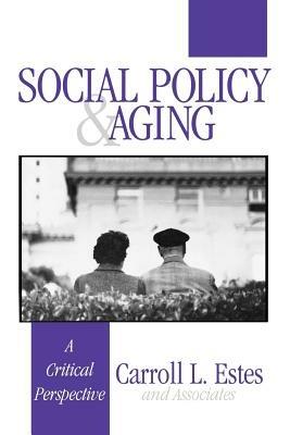 Social Policy and Aging: A Critical Perspective - Carroll L. Estes - cover
