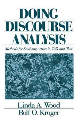 Doing Discourse Analysis: Methods for Studying Action in Talk and Text - Linda A. Wood,Rolf O. Kroger - cover