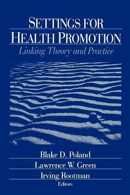 Settings for Health Promotion: Linking Theory and Practice - cover