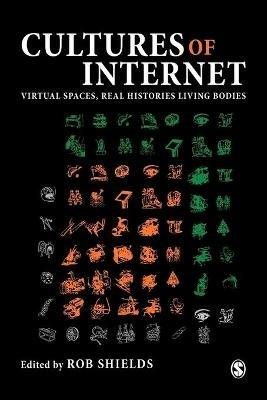 Cultures of the Internet: Virtual Spaces, Real Histories, Living Bodies - cover