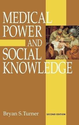 Medical Power and Social Knowledge - Bryan S Turner - cover
