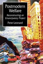 Postmodern Welfare: Reconstructing an Emancipatory Project