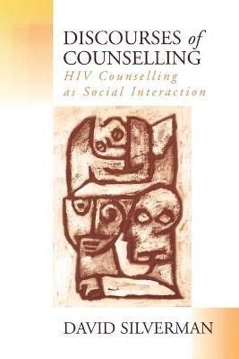 Discourses of Counselling: HIV Counselling as Social Interaction - David Silverman - cover