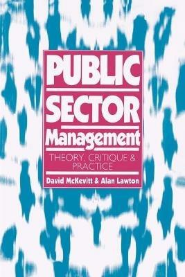 Public Sector Management: Theory, Critique and Practice - cover