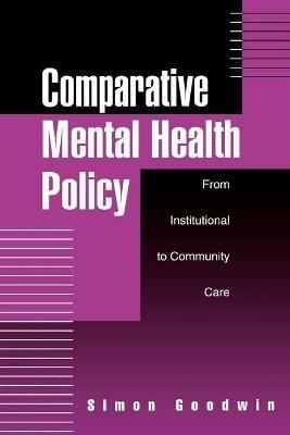 Comparative Mental Health Policy: From Institutional to Community Care - Simon Goodwin - cover