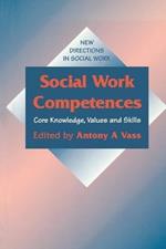 Social Work Competences: Core Knowledge, Values and Skills