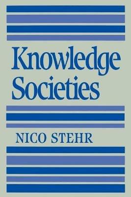 Knowledge Societies - Nico Stehr - cover