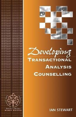 Developing Transactional Analysis Counselling - Ian Stewart - cover