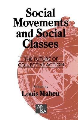 Social Movements and Social Classes: The Future of Collective Action - cover