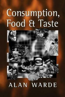 Consumption, Food and Taste - Alan Warde - cover