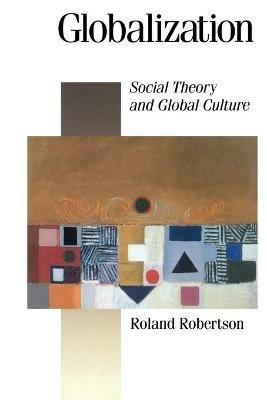 Globalization: Social Theory and Global Culture - Roland Robertson - cover