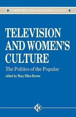 Television and Women's Culture: The Politics of the Popular - cover