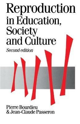 Reproduction in Education, Society and Culture - Pierre Bourdieu,Jean Claude Passeron - cover