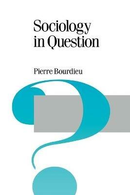 Sociology in Question - Pierre Bourdieu - cover