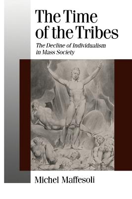 The Time of the Tribes: The Decline of Individualism in Mass Society - Michel Maffesoli - cover