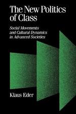 The New Politics of Class: Social Movements and Cultural Dynamics in Advanced Societies