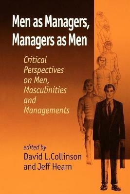 Men as Managers, Managers as Men: Critical Perspectives on Men, Masculinities and Managements - cover