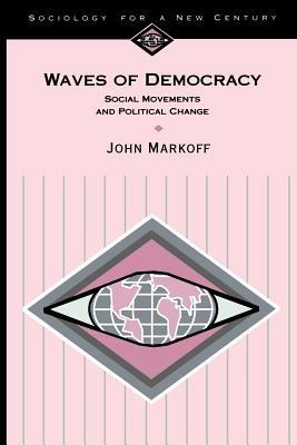 Waves of Democracy: Social Movements and Political Change - John Markoff - cover