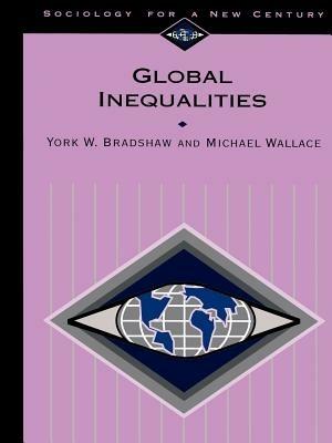 Global Inequalities - York W. Bradshaw,Michael Wallace - cover