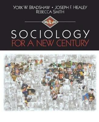 Sociology for a New Century - York W. Bradshaw,Joseph F. Healey,Rebecca (Becky) Smith Randolph - cover