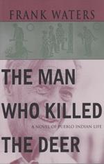 The Man Who Killed the Deer: A Novel of Pueblo Indian Life