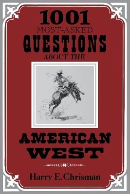1001 Most Asked Questions American West - Harry E. Chrisman - cover