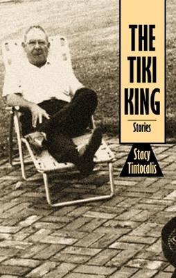 The Tiki King: Stories - Stacy Tintocalis - cover